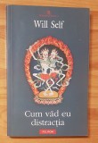 Cum vad eu distractia de Will Self Biblioteca Polirom