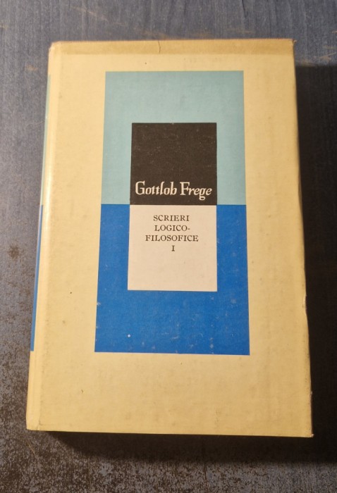 Scrieri logico - filosofice vol. 1 Gottlob Frege
