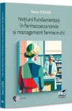 Notiuni fundamentale in farmacoeconomie si management farmaceutic - Emin Cadar