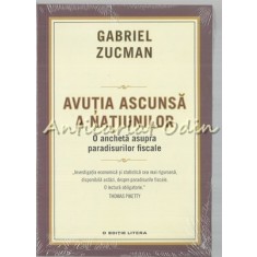 Avutia Ascunsa A Natiunilor - Gabriel Zucman