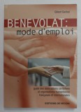 BENEVOLAT - MODE D &#039; EMPLOI par GILBERT GARIBAL , GUDE DES ASSOCIATIONS CARITATIVES ET ORGANISATIONS HUMANITAIRES FRANCAISES ET INTERNATIONALES , 2004