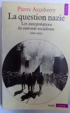 LA QUESTION NAZIE - LES INTERPRETATIONS DE NATIONAL - SOCIALISME 1922 - 1975 par PIERRE AYCOBERRY , 1979