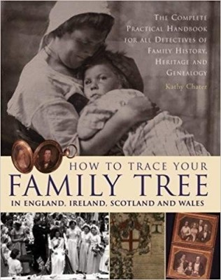 How to Trace Your Family Tree in England, Ireland, Scotland and Wales: The Complete Practical Handbook For All Detectives Of Family History, Heritage foto