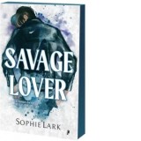 Savage Lover (un roman din seria Brutal Birthright) - Alexandru Macovescu, Sophie Lark