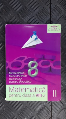 MATEMATICA CLASA A VIII A - PERIANU , SAVULESCU ,BALICA , FIANU foto