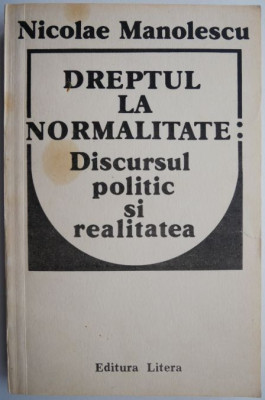 Dreptul la normalitate: Discursul politic si realitatea &amp;ndash; Nicolae Manolescu foto