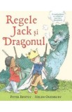 Regele Jack si Dragonul - Peter Bently, Helen Oxenbury