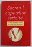 SECRETUL CUPLURILOR FERICITE - CUM SA DEPASIM CRIZELE SI CONFLICTELE DIN CUPLU de YVON DALLAIRE , 2016
