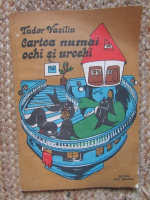TUDOR VASILIU - CARTEA NUMAI OCHI SI URECHI foto