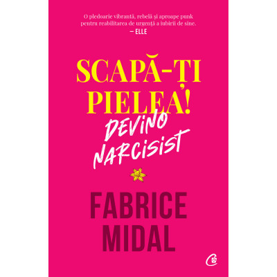 Scapa-ti pielea! Devino narcisist, Fabrice Midal foto