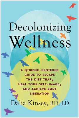 Decolonizing Wellness: A Qtbipoc-Centered Guide to Escape the Diet Trap, Heal Your Self-Image, and Achieve Body Liberation foto
