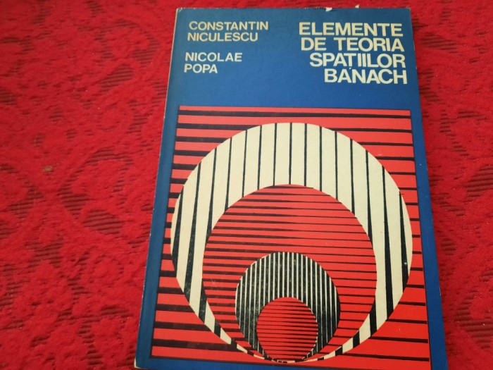 Elemente de teoria spatiilor Banach- Constantin Niculescu, Nicolae Popa RF14/3