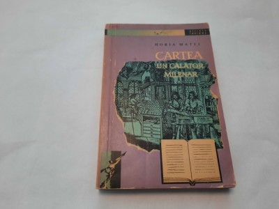 CARTEA UN CALATOR MILENAR-HORIA MATEI--RF17/3 foto