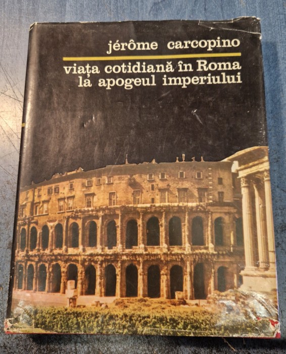 Viata cotidiana in Roma la apogeul imperiului Jerome Carcopino