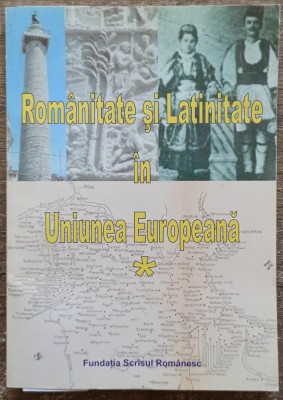 Romanitate si latinitate in Uniunea Europeana - Tudor Nedelcea// 2007 foto