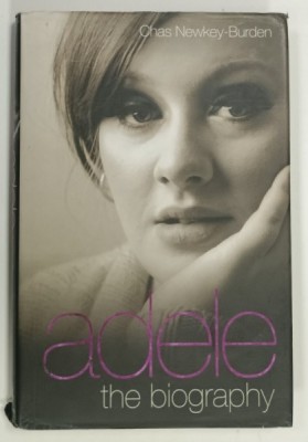 ADELE , THE BIOGRAPHY by CHAS NEWKEY - BURDEN , 2011 foto