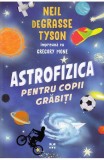 Astrofizica pentru copii grabiti - Neil De Grasse Tyson Gregory Mone - Editura Trei