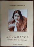 Cumpara ieftin FLORBELA ESPANCA: SA IUBESC! SONETE/JURNAL/SCRISORI/2015/tr.GEORGIANA BARBULESCU