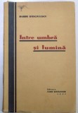 INTRE UMBRA SI LUMINA de BARBU DANCIULESCU , 1937