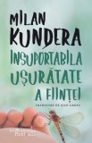 Insuportabila Ușurătate a Ființei - Milan Kundera - Humanitas - Roman Beletristică