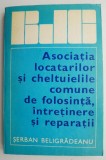 Asociatia locatarilor si cheltuielile comune de folosinta, intretinere si reparatii &ndash; Serban Beligradeanu