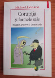 Coruptia si formele sale : bogatie, putere si democratie / Michael Johnston