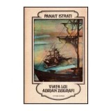 Panait Istrati - Viata lui Adrian Zografi - 113478