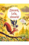Zboara, Lela, zboara! Pino, Lela si puiul de vulpe. Poveste silabisita - Gunther Jakobs