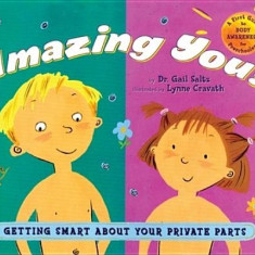 Amazing You!: Getting Smart about Your Private Parts