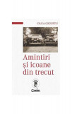 Amintiri şi icoane din trecut - Paperback brosat - Olga Gigurtu - Corint