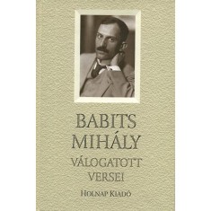 Babits Mih&aacute;ly v&aacute;logatott versei - Babits Mih&aacute;ly
