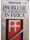 Mihail Sandu - Probleme de performanta in fizica (Editia: 1992)