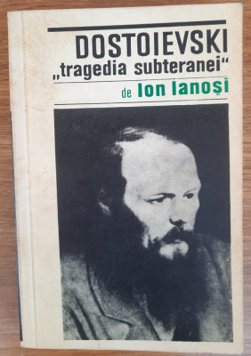 Dostoievski &amp;#039;&amp;#039;tragedia subteranei&amp;#039;&amp;#039;, Ion Ianoși foto