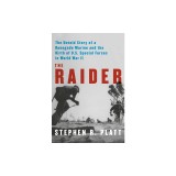 The Raider: A New England Runaway, the Chinese Communists, and the Birth of U.S. Marine Special Forces in World War II
