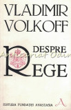 Despre Rege - Vladimir Volkoff