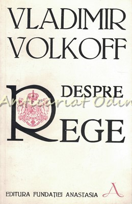 Despre Rege - Vladimir Volkoff foto