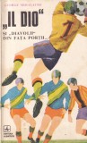 Carte George Mihalache - &bdquo;Il Dio&rdquo; si &bdquo;diavolii&rdquo; din fata portii..., 1979, 191 pagini, 13x20 cm, Brosata, Romana, Albatros