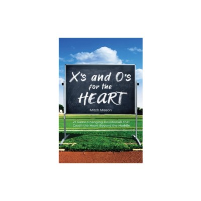 X&amp;#039;s and O&amp;#039;s for the Heart: 21 Game-Changing Devotionals that Coach the Heart Beyond the Huddle foto