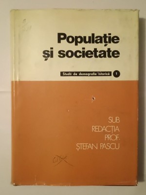 Ștefan Pascu (coord.) - Populație și societate: studii de demografie istorică (vol. I) foto