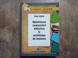 OPTIMIZAREA COMUNICARII DIDACTICE IN ACTIVITATEA DE INSTRUIRE de VIRGIL FRUNZA , 2015