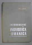 INTRODUCERE IN LINGVISTICA ROMANICA - IORGU IORDAN SI MARIA MANOLIU , 1965