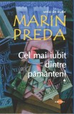 Cel mai iubit dintre păm&acirc;nteni (3 volume) - Paperback brosat - Marin Preda - Cartex
