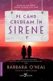 Pe cand credeam in sirene/Barbara O&#039;Neal, Corint