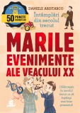 Intamplari din secolul trecut. Marile evenimente ale secolului XX - Humanitas