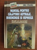 RARA, Emil Strainu - Manual pentru calatorii astrale, bioenergie si hipnoza, 560 pagini, 2011, cartonata