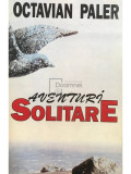 Octavian Paler - Aventuri solitare (editia 1996)