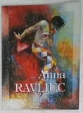 ANNA RAVLIUC , CALEA SPRE SINE , CATALOG DE EXPOZITIE , ANII &#039; 2000