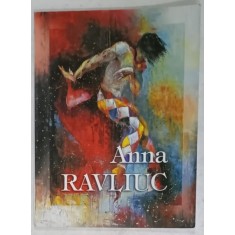 ANNA RAVLIUC , CALEA SPRE SINE , CATALOG DE EXPOZITIE , ANII &#039; 2000