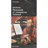 Paul Philippot - Pictura flamanda si renasterea italiana (editia 1975)