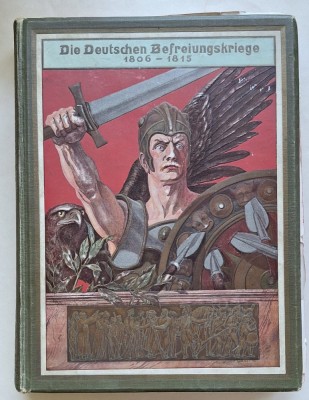 Volum ilustrat &amp;bdquo;Die Deutschen Befreiungskriege 1806&amp;ndash;1815&amp;rdquo; &amp;ndash; Paul Kittel, Berlin c.1905 foto